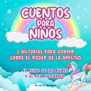 [Spanish] - Cuentos Para Niños: 2 Historias Para Dormir Sobre El Poder De La Amistad. El Reino De Las Nubes Y El Rey Unicornio Audiobook