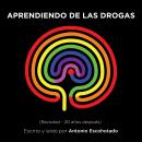 [Spanish] - Aprendiendo de las drogas (Revisited):: Usos y abusos, prejuicios y desafíos Audiobook