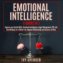 Emotional Intelligence: 4 books in 1: Improve your Social Skills. Emotional Intelligence, Anger Mana Audiobook