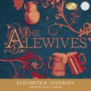 The Alewives: A plague-era tale of murder, friendship, and fine ale Audiobook