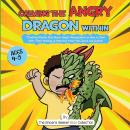 Calming the Angry Dragon Within: Teaching Muslim Kids About Anger Management & How to Deal With Thei Audiobook