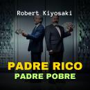 [Spanish] - Padre Rico, Padre Pobre Audiobook