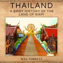 Thailand: A Brief History of the Land of Siam Audiobook