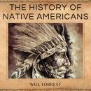 The History of Native Americans: A Comprehensive History Book of the Native American People Audiobook