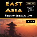 East Asia: History of China and Japan Audiobook