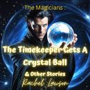 The Timekeeper Gets A Crystal Ball & Other Stories Audiobook