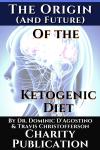 The Origin (and future) of the Ketogenic Diet - by Dr. Dominic D'Agostino and Travis Christofferson: Audiobook