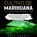[Spanish] - Cultivo De Marihuana Para Principiantes: Una Guia Completa Para Principiantes para apren Audiobook