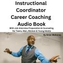 Instructional  Coordinator Career Coaching Audio Book: With Job Interview Preparation & Counseling f Audiobook