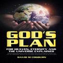 God's Plan: For Heaven, Eternity and the Universe Explained Audiobook