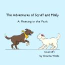 The Adventures of Scruff and Molly- Book 1: A Meeting in the Park Audiobook