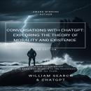 'Conversations with ChatGPT: Exploring the Theory of Morality and Existence' - 2nd Edition Audiobook
