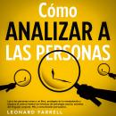 [Spanish] - Cómo Analizar a Las Personas: Lee a las personas como a un libro, protégete de la manipu Audiobook