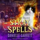 Stray Spells: A Nine Lives Magic Mystery Audiobook