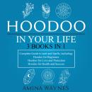 Hoodoo in Your Life 3-Books-in-1: Complete Guide to Start and Spells, Including: Hoodoo for Beginner Audiobook