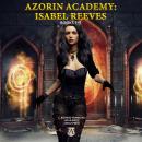 Azorin Academy: Isabel Reeves Books 1-5 Audiobook