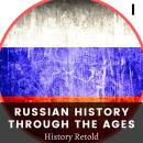 Russian History Through the Ages: Early History and the Creation of Russia Audiobook
