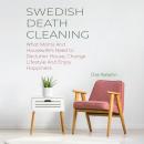 SWEDISH DEATH CLEANING: What Moms And Housewife’s Need to Declutter House, Change Lifestyle And Enjo Audiobook