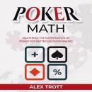 POKER MATH: Mastering the Mathematics of Poker for Better Decision Making Audiobook