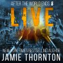 After The World Ends: Live (Book 8): A Zombies Are Human novel