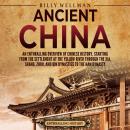 Ancient China: An Enthralling Overview of Chinese History, Starting from the Settlement at the Yello Audiobook