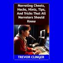 Narrating Cheats, Hacks, Hints, Tips, And Tricks That All Narrators Should Know Audiobook