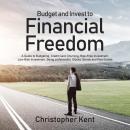 Budget and Invest to Financial Freedom: A Guide to Budgeting, Credit Card Churning, Risk-Free Invest Audiobook