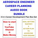 Aerospace Engineer Career Planning Audio Book Bundle: 3 in 1 Career Development Plan Box Set Audiobook