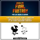 Unveiling Final Fantasy: From Limit Breaks To Summons: A Deep Dive Into The Themes, Symbolism And Ps Audiobook