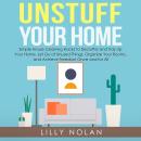 Unstuff Your Home: Simple House Cleaning Hacks to Declutter and Tidy Up Your Home, Let Go of Unused  Audiobook