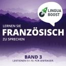 [German] - Lernen Sie Französisch zu sprechen. Band 3.: Lektionen 51-70. Für Anfänger. Audiobook