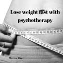 Lose weight fast with psychotherapy: Deep Hypnosis developed with a psychiatrist and psychotherapist Audiobook