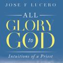 All Glory to God The Intuition of the Priest Audiobook