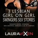 3 Lesbian Girl On Girl Swingers Sex Stories: Swingers Resort, Spanking, Wife Swapping, Swingers Club Audiobook