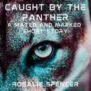 Caught by the Panther: A Mated and Marked Short Story Audiobook