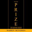 I'm The Prize: How To Increase Your Value And Power After a Breakup Audiobook