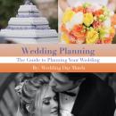 Wedding Planning: The Guide to Planning Your Wedding Audiobook
