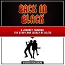 Back In Black: A Journey Through The Story And Legacy Of Ac/Dc Audiobook