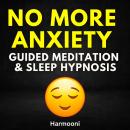 No More Anxiety Guided Meditation & Sleep Hypnosis Audiobook