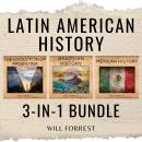 Latin American History 3-In-1 Bundle: Argentina, Mexico, and Brazil. Three Nations That Made History Audiobook