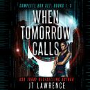 When Tomorrow Calls (Complete Series): A Dystopian Conspiracy Thriller books 1 - 3 Audiobook