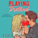 Playing Pretend: A Best Friends Fake Dating Romance Audiobook