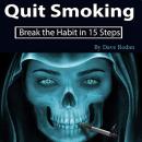 Quit Smoking: Break the Habit in 15 Steps Audiobook