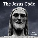 Jesus Code: Unlocking the secret meaning of his teachings by Ren Lexander