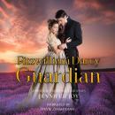 Fitzwilliam Darcy, Guardian: A Pride & Prejudice Variation Audiobook
