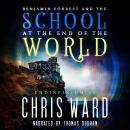 Benjamin Forrest and the School at the End of the World Audiobook