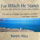For Which He Stands: The True Tale of the CIA, Castro, and a Catholic Audiobook