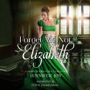 Forget Me Not, Elizabeth: A Pride & Prejudice Variation Audiobook