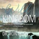Wild Kingdom: Discovering the Structure, Strategy and Advancement of God's Kingdom Audiobook