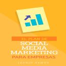 [Spanish] - El plan de Social Media Marketing para empresas Audiobook